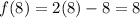 f(8)=2(8)-8=8