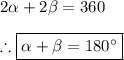 2\alpha+2\beta=360 \\ \\ \therefore \boxed{\alpha+\beta = 180^\circ}