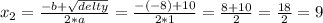 x_{2}  =  \frac{-b +  \sqrt{delty} }{2*a}  =  \frac{- (-8) + 10}{2*1} =  \frac{8+10}{2}  =  \frac{18}{2}  = 9
