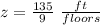 z=\frac{135}{9}\ \frac{ft}{floors}