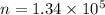 n=1.34\times 10^5