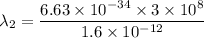 \lambda_2=\dfrac{6.63\times 10^{-34}\times 3\times 10^8}{1.6\times 10^{-12}}
