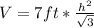 V=7 ft*\frac{h^{2}}{\sqrt{3}}