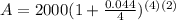 A=2000(1+\frac{0.044}{4} )^{(4)(2)}