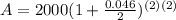 A=2000(1+\frac{0.046}{2} )^{(2)(2)}