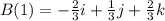 B(1)=-\frac{2}{3}i+\frac{1}{3}j+\frac{2}{3}k