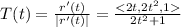T(t)=\frac{r'(t)}{\mid r'(t)\mid}=\frac{}{2t^2+1}