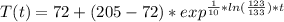 T(t)=72+(205-72)*exp^{\frac{1}{10} *ln(\frac{123}{133} )*t}