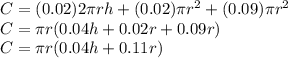C=(0.02)2\pi rh+(0.02)\pi r^{2}+(0.09)\pi  r^{2} \\C=\pi r(0.04h+0.02r+0.09r)\\C=\pi r(0.04h+0.11r)