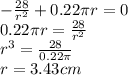 -\frac{28}{r^{2}}+0.22\pi  r=0\\0.22\pi r=\frac{28}{r^{2} }\\r^{3}= \frac{28}{0.22\pi } \\r=3.43 cm