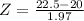 Z = \frac{22.5 - 20}{1.97}