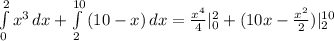 \int\limits^2_0 {x^3} \, dx +\int\limits^{10}_2 {(10-x)} \, dx=\frac{x^4}{4} |^{2}_{0}+(10x-\frac{x^2}{2})|^{10}_{2}