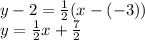 y - 2 = \frac{1}{2}(x - (-3))\\ y = \frac{1}{2}x+\frac{7}{2}