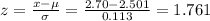 z = \frac{x - \mu}{\sigma} = \frac{2.70 - 2.501}{0.113} = 1.761