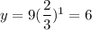 y=9(\dfrac{2}{3})^1=6