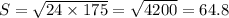 S=\sqrt{24 \times 175}=\sqrt{4200}=64.8