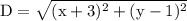 \mathrm{D}=\sqrt{(\mathrm{x}+3)^{2}+(\mathrm{y}-1)^{2}}