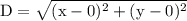\mathrm{D}=\sqrt{(\mathrm{x}-0)^{2}+(\mathrm{y}-0)^{2}}