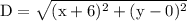 \mathrm{D}=\sqrt{(\mathrm{x}+6)^{2}+(\mathrm{y}-0)^{2}}