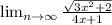 \lim_{n \to \infty} \frac{\sqrt{3x^{2}+2} }{4x+1}