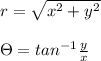 r=\sqrt{x^2+y^2}\\\\\Theta =tan^{-1}\frac{y}{x}