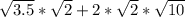 \sqrt{3.5} * \sqrt{2}  + 2 * \sqrt{2} *\sqrt{10}