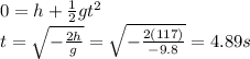0=h+\frac{1}{2}gt^2\\t=\sqrt{-\frac{2h}{g}}=\sqrt{-\frac{2(117)}{-9.8}}=4.89 s