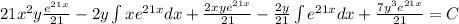 21x^2y}\frac{e^{21x}}{21}-2y\int xe^{21x}dx+\frac{2xye^{21x}}{21}-\frac{2y}{21}\int e^{21x}dx+\frac{7y^3e^{21x}}{21}=C