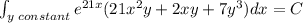 \int_{y\;constant} e^{21x}(21x^2y+2xy+7y^3)dx=C