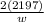 \frac{2(2197)}{w}