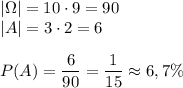 |\Omega|=10\cdot9=90\\&#10;|A|=3\cdot2=6\\\\&#10;P(A)=\dfrac{6}{90}=\dfrac{1}{15}\approx6,7\%