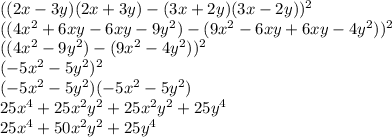 ((2x-3y)(2x+3y)-(3x+2y)(3x-2y))^2\\((4x^2+6xy-6xy-9y^2)-(9x^2-6xy+6xy-4y^2))^2\\((4x^2-9y^2)-(9x^2-4y^2))^2\\(-5x^2-5y^2)^2\\(-5x^2-5y^2)(-5x^2-5y^2)\\25x^4+25x^2y^2+25x^2y^2+25y^4\\25x^4+50x^2y^2+25y^4