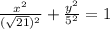 \frac{x^2}{(\sqrt{21})^2}+\frac{y^2}{5^2}=1