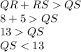 QR+RS  QS\\ 8+5  QS\\ 13  QS\\ QS < 13