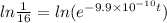 ln\frac{1}{16}=ln(e^{-9.9\times 10^{-10}t})