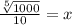 \frac{\sqrt[5]{1000}}{10} = x
