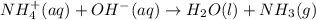 NH_4^+(aq)+OH^{-}(aq)\rightarrow H_2O(l)+NH_3(g)