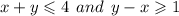 x + y \leqslant 4 \: \: and \: \: y - x \geqslant 1