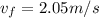 v_f = 2.05 m/s