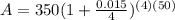 A=350(1+\frac{0.015}{4})^{(4)(50)}