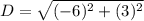 D= \sqrt{(-6)^2+(3)^2}