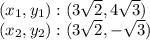 (x_ {1}, y_ {1}) :( 3 \sqrt {2}, 4 \sqrt {3})\\(x_ {2}, y_ {2}) :( 3 \sqrt {2}, - \sqrt {3})