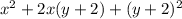 x^2+2x(y+2)+(y+2)^2