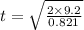 t=\sqrt{\frac{2 \times 9.2}{0.821}}