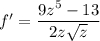 f'=\dfrac{9z^5-13}{2z\sqrt{z}}