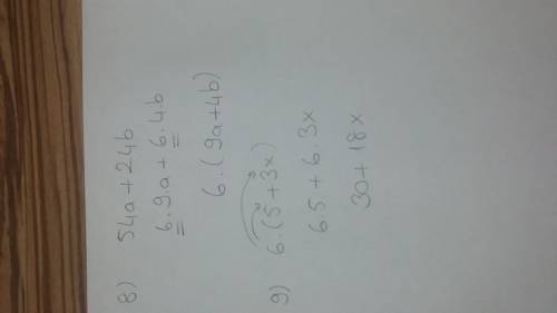 Hi, i need  with these questions!  8. factor 54a+24b. (that's all it says, if you need the multiple
