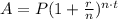 A=P(1+\frac{r}{n})^{n\cdot t}