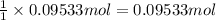\frac{1}{1}\times 0.09533 mol=0.09533 mol