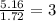 \frac{5.16}{1.72}=3