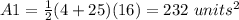A1=\frac{1}{2}(4+25)(16)=232\ units^{2}